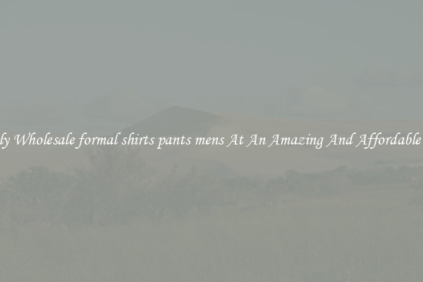 Lovely Wholesale formal shirts pants mens At An Amazing And Affordable Price