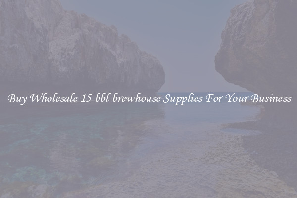 Buy Wholesale 15 bbl brewhouse Supplies For Your Business