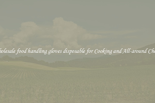 Wholesale food handling gloves disposable for Cooking and All-around Chores