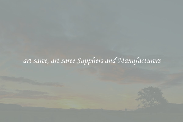 art saree, art saree Suppliers and Manufacturers