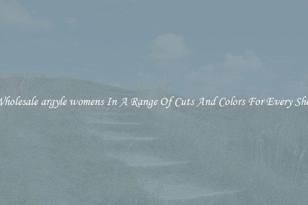Wholesale argyle womens In A Range Of Cuts And Colors For Every Shoe