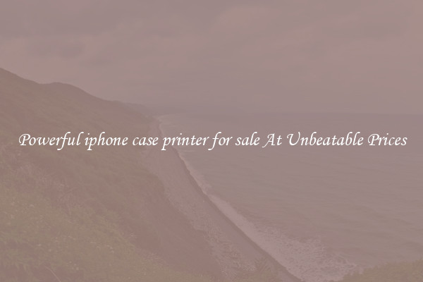Powerful iphone case printer for sale At Unbeatable Prices