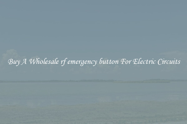 Buy A Wholesale rf emergency button For Electric Circuits