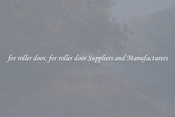 for roller door, for roller door Suppliers and Manufacturers