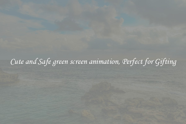 Cute and Safe green screen animation, Perfect for Gifting