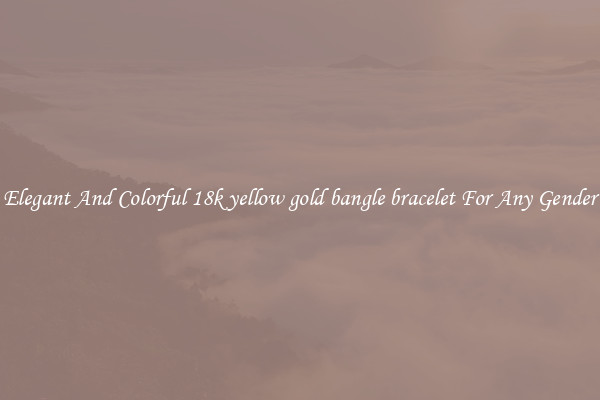Elegant And Colorful 18k yellow gold bangle bracelet For Any Gender