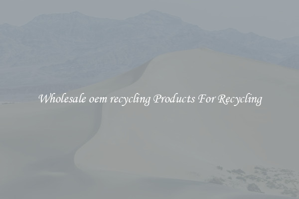 Wholesale oem recycling Products For Recycling
