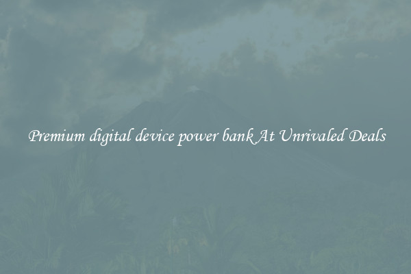 Premium digital device power bank At Unrivaled Deals
