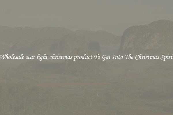 Wholesale star light christmas product To Get Into The Christmas Spirit