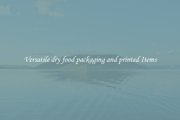 Versatile dry food packaging and printed Items