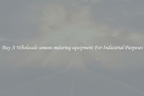 Buy A Wholesale cement metering equipment For Industrial Purposes