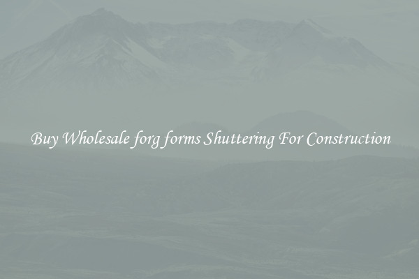 Buy Wholesale forg forms Shuttering For Construction