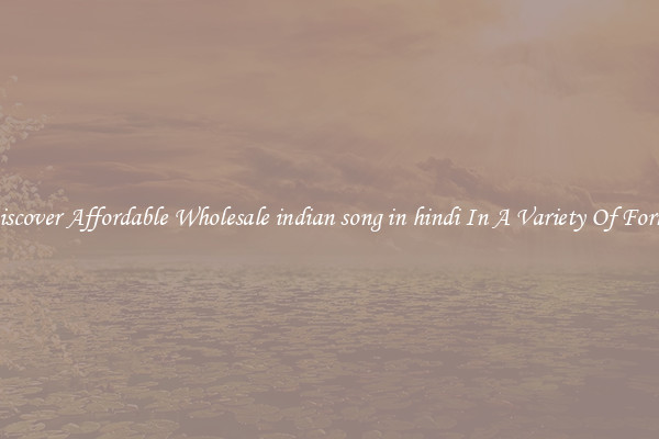Discover Affordable Wholesale indian song in hindi In A Variety Of Forms
