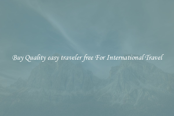 Buy Quality easy traveler free For International Travel