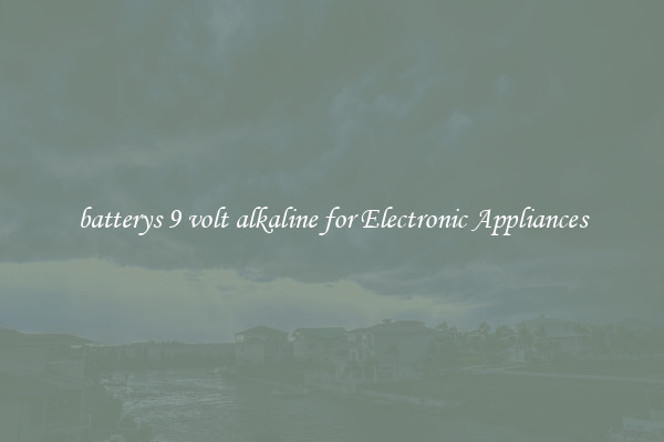 batterys 9 volt alkaline for Electronic Appliances