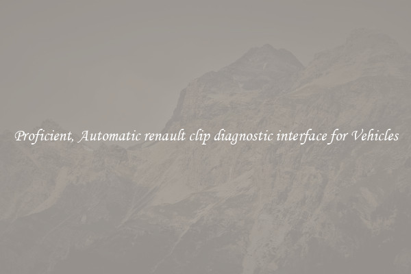 Proficient, Automatic renault clip diagnostic interface for Vehicles