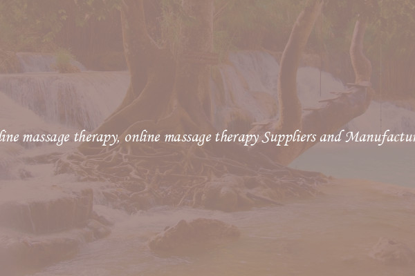 online massage therapy, online massage therapy Suppliers and Manufacturers