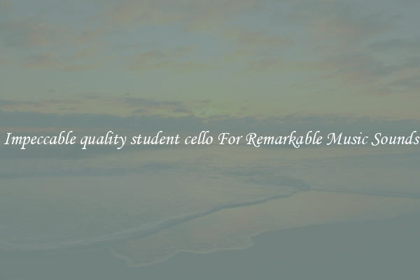 Impeccable quality student cello For Remarkable Music Sounds