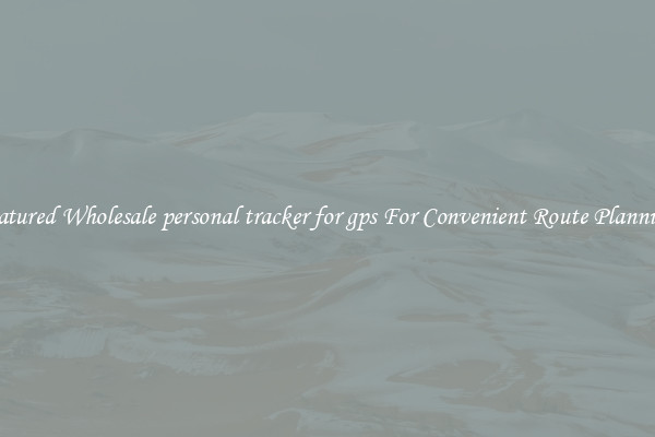 Featured Wholesale personal tracker for gps For Convenient Route Planning 