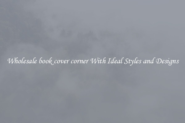 Wholesale book cover corner With Ideal Styles and Designs