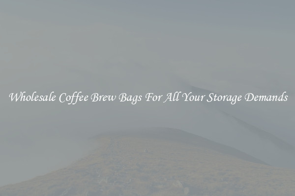 Wholesale Coffee Brew Bags For All Your Storage Demands