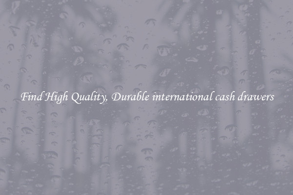 Find High Quality, Durable international cash drawers