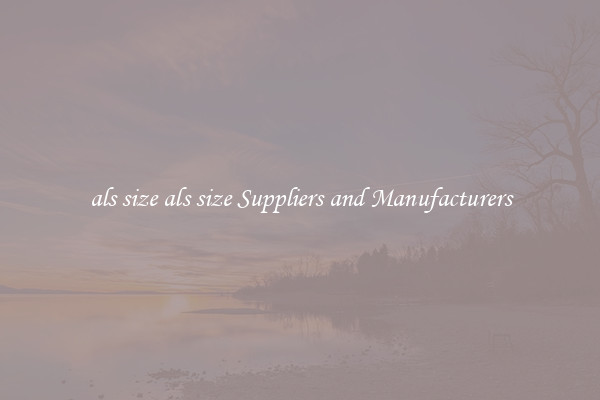 als size als size Suppliers and Manufacturers