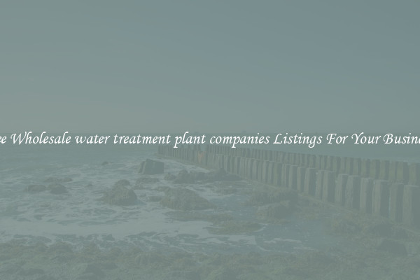 See Wholesale water treatment plant companies Listings For Your Business