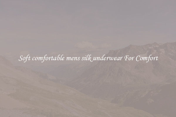 Soft comfortable mens silk underwear For Comfort
