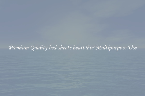 Premium Quality bed sheets heart For Multipurpose Use