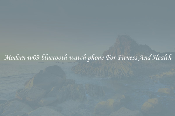 Modern w09 bluetooth watch phone For Fitness And Health