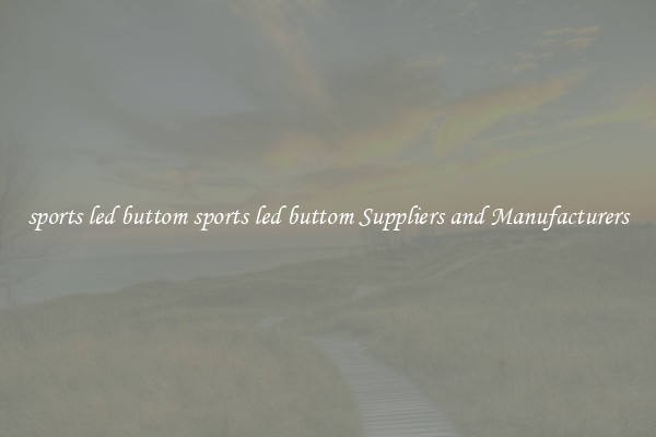 sports led buttom sports led buttom Suppliers and Manufacturers