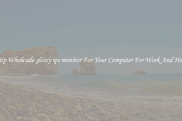 Crisp Wholesale glossy ips monitor For Your Computer For Work And Home