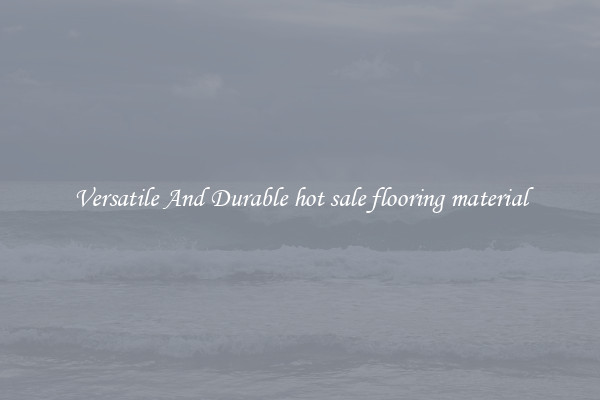 Versatile And Durable hot sale flooring material