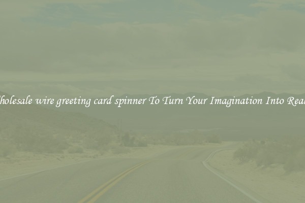Wholesale wire greeting card spinner To Turn Your Imagination Into Reality