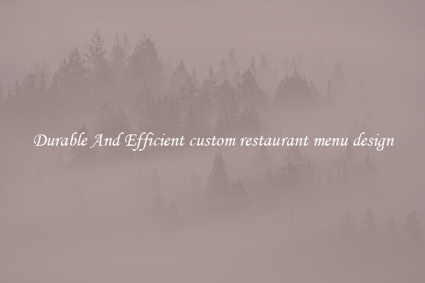 Durable And Efficient custom restaurant menu design