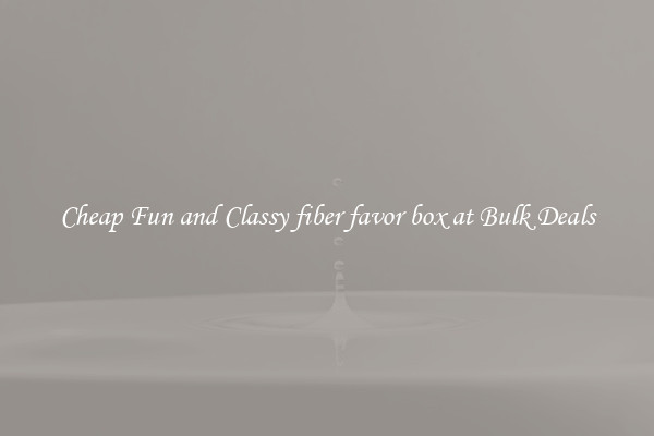 Cheap Fun and Classy fiber favor box at Bulk Deals