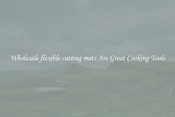 Wholesale flexible cutting mats Are Great Cooking Tools