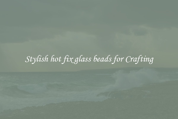 Stylish hot fix glass beads for Crafting
