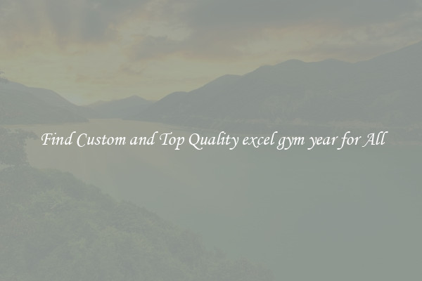 Find Custom and Top Quality excel gym year for All