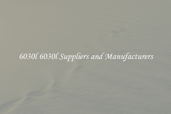 6030l 6030l Suppliers and Manufacturers