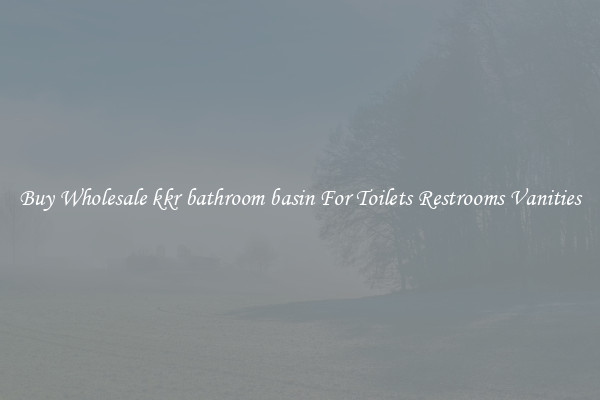 Buy Wholesale kkr bathroom basin For Toilets Restrooms Vanities