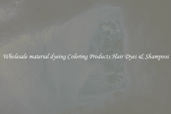 Wholesale material dyeing Coloring Products Hair Dyes & Shampoos