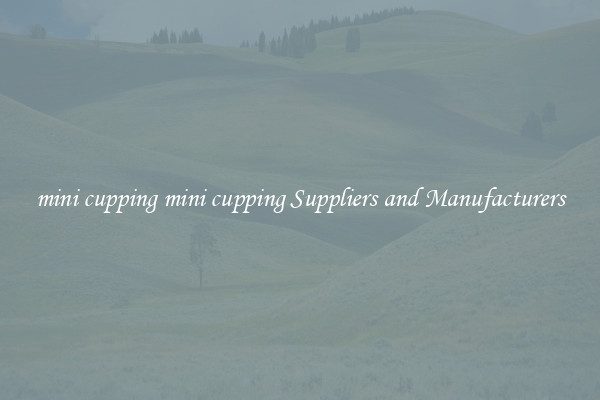 mini cupping mini cupping Suppliers and Manufacturers
