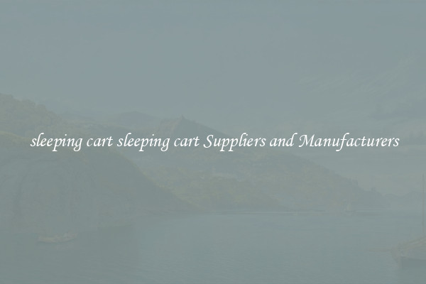 sleeping cart sleeping cart Suppliers and Manufacturers