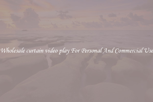 Wholesale curtain video play For Personal And Commercial Use