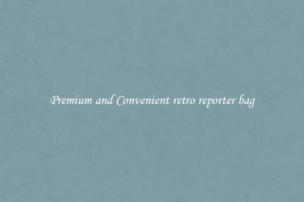 Premium and Convenient retro reporter bag
