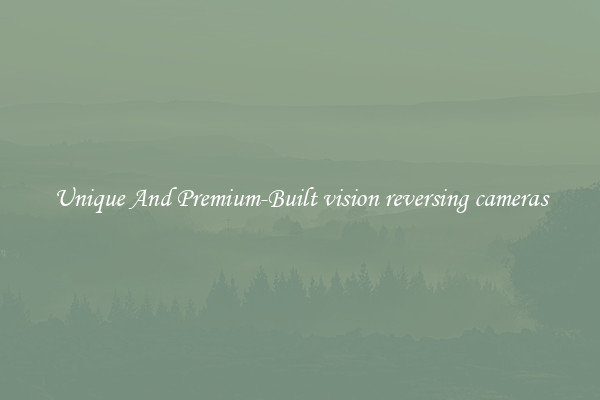 Unique And Premium-Built vision reversing cameras