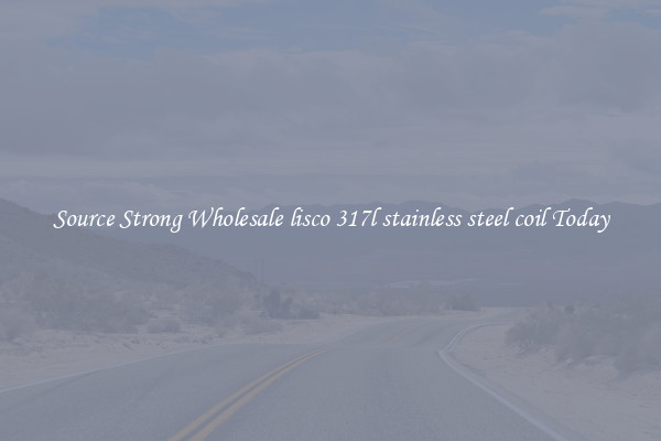 Source Strong Wholesale lisco 317l stainless steel coil Today