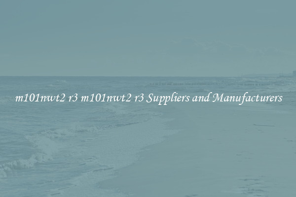 m101nwt2 r3 m101nwt2 r3 Suppliers and Manufacturers